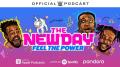 The New Day: Feel The Power Podcast 2019